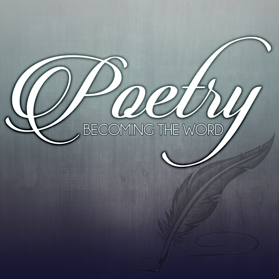 Poetry Becoming the Word – Lighthouse Fellowship Center